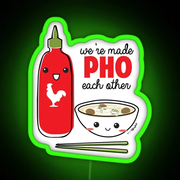 We Re Made PHO Each Other RGB Neon Sign