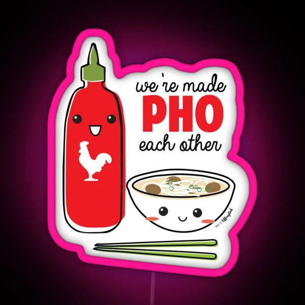 We Re Made PHO Each Other RGB Neon Sign
