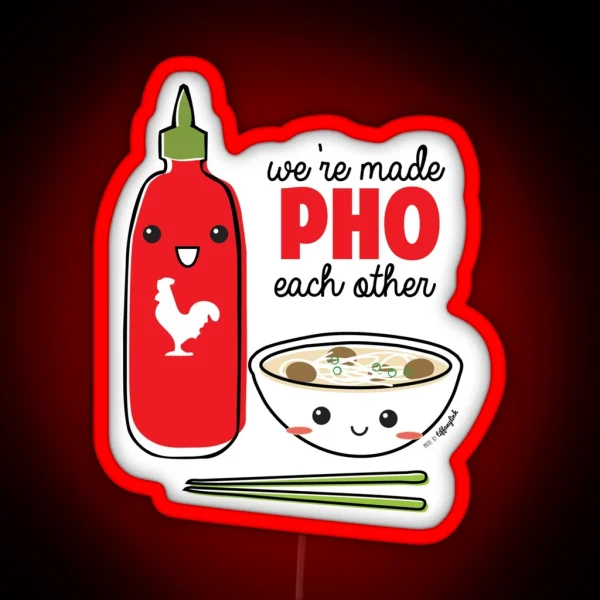 We Re Made PHO Each Other RGB Neon Sign