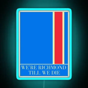 We Re Richmond Till We Die RGB Neon Sign