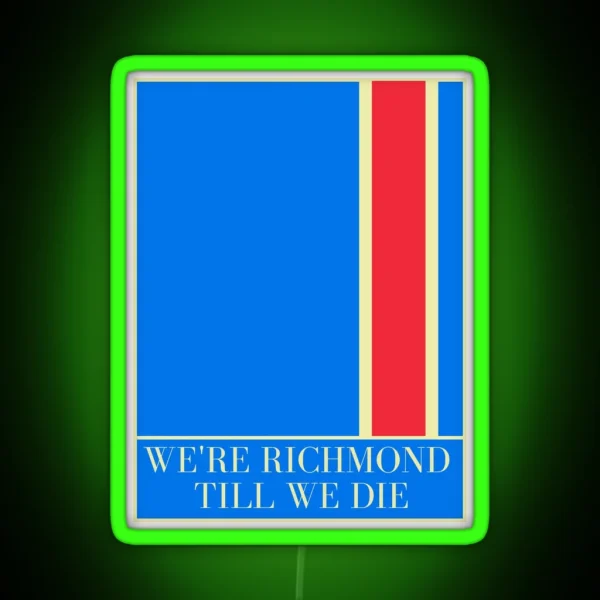 We Re Richmond Till We Die RGB Neon Sign