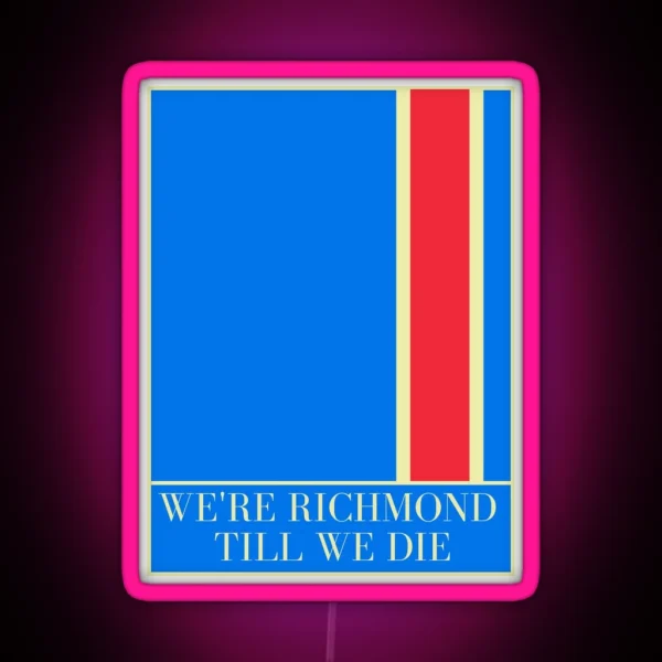 We Re Richmond Till We Die RGB Neon Sign