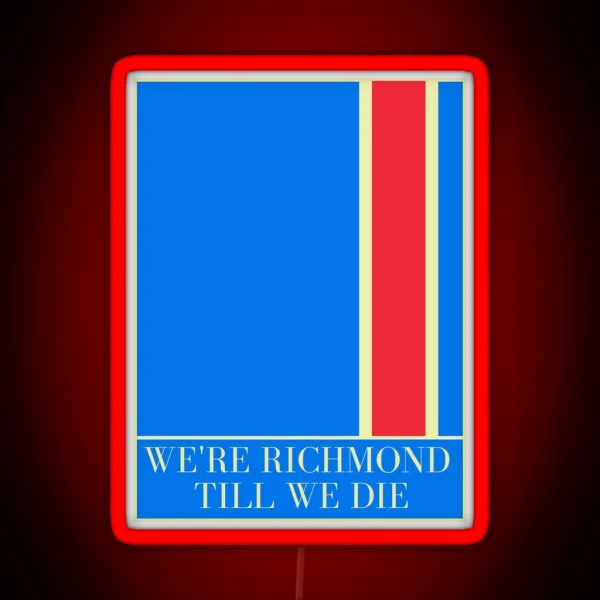 We Re Richmond Till We Die RGB Neon Sign