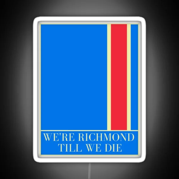 We Re Richmond Till We Die RGB Neon Sign