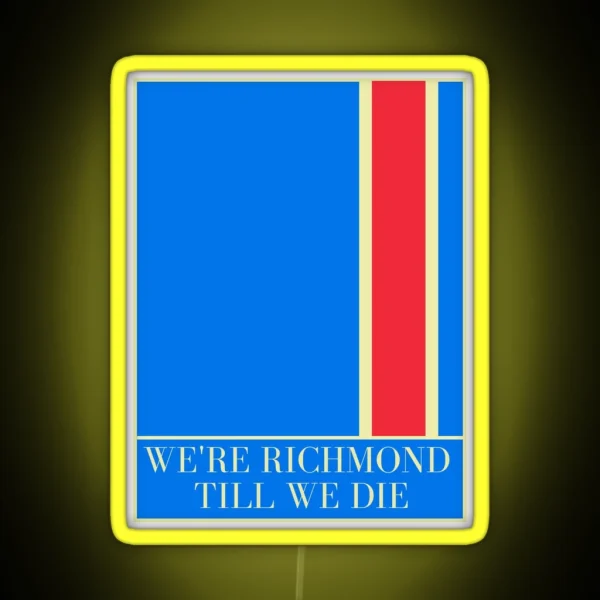 We Re Richmond Till We Die RGB Neon Sign