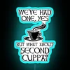 Neon sign reading "We've had one, yes, but what about second cuppa?" in a blue color scheme.