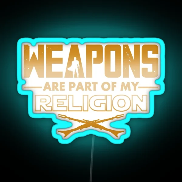 Weapons Are Part Of My Religion Led RGB Neon Sign