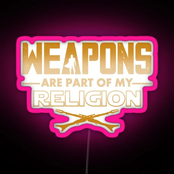 Weapons Are Part Of My Religion Led RGB Neon Sign
