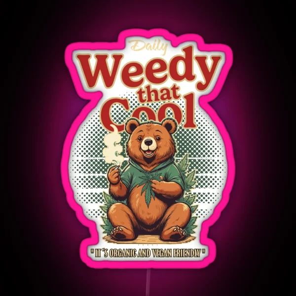 Weedy That Cool It S Organic And Vegan Friendly RGB Neon Sign
