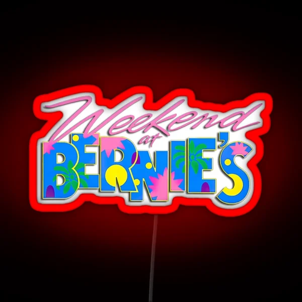 Weekend At Bernie S RGB Neon Sign