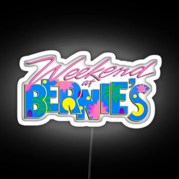 Weekend At Bernie S RGB Neon Sign