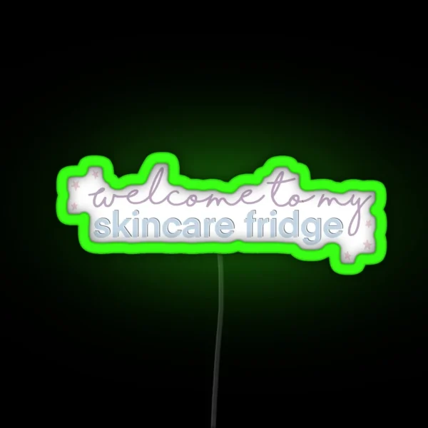 Welcome To My Skincare Fridge Cool Colors RGB Neon Sign