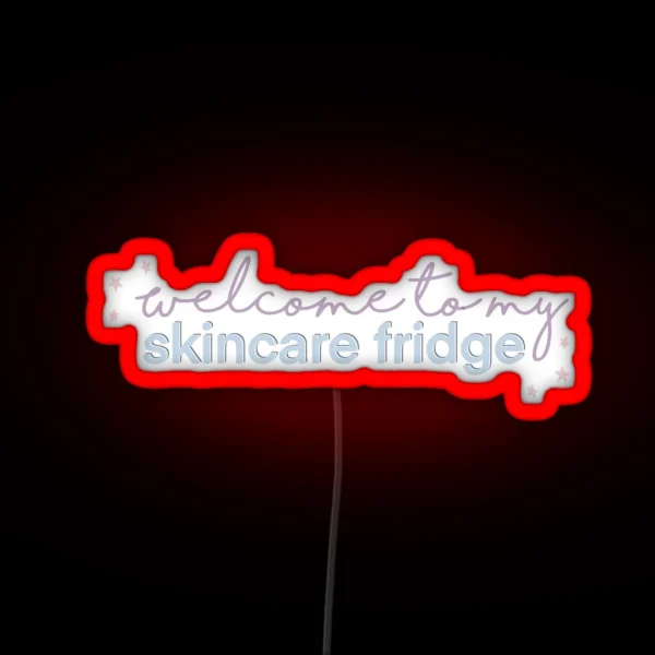 Welcome To My Skincare Fridge Cool Colors RGB Neon Sign