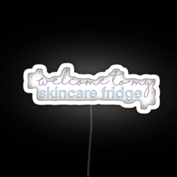 Welcome To My Skincare Fridge Cool Colors RGB Neon Sign