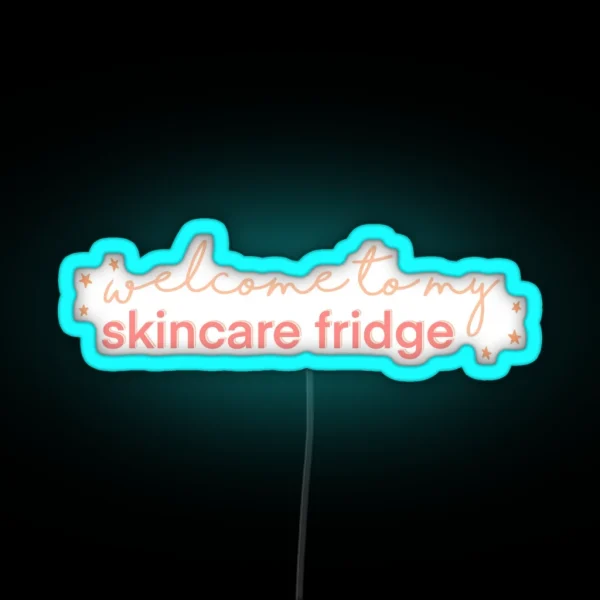 Welcome To My Skincare Fridge RGB Neon Sign