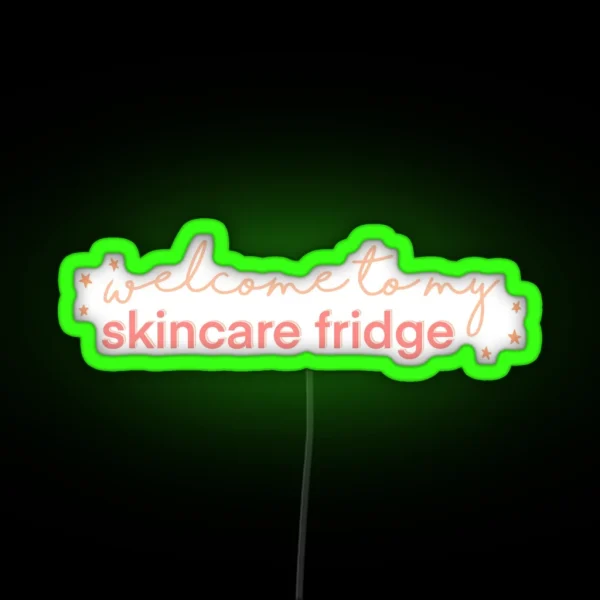 Welcome To My Skincare Fridge RGB Neon Sign