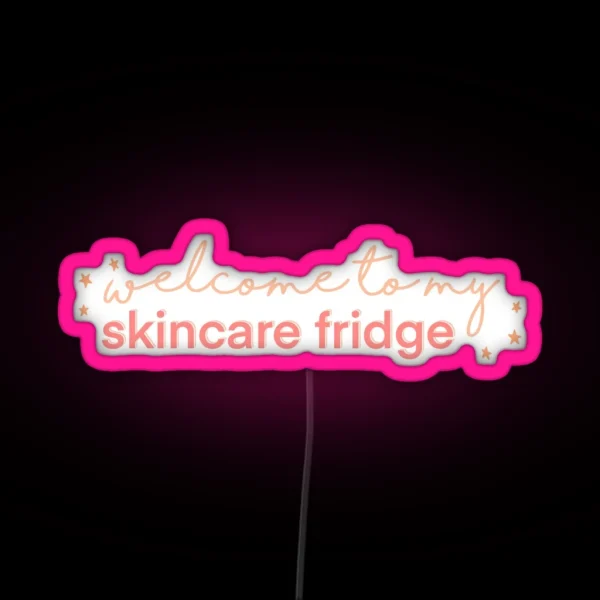 Welcome To My Skincare Fridge RGB Neon Sign