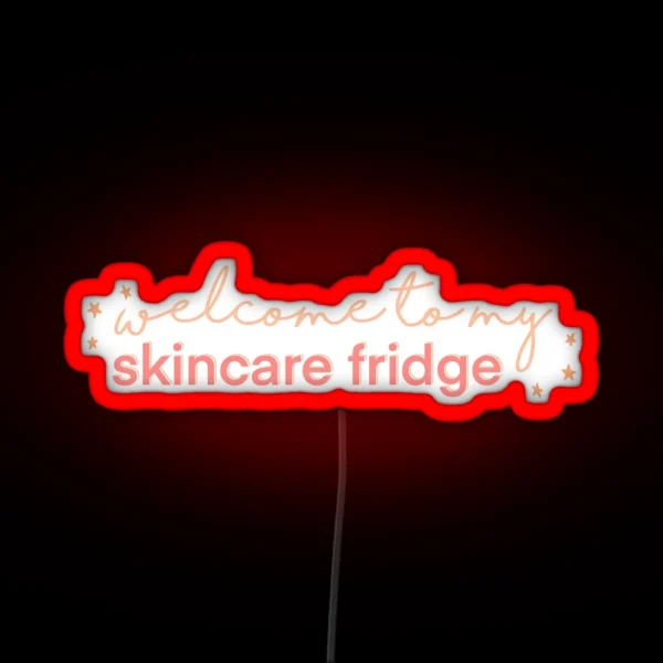 Welcome To My Skincare Fridge RGB Neon Sign