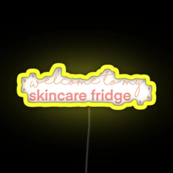 Welcome To My Skincare Fridge RGB Neon Sign
