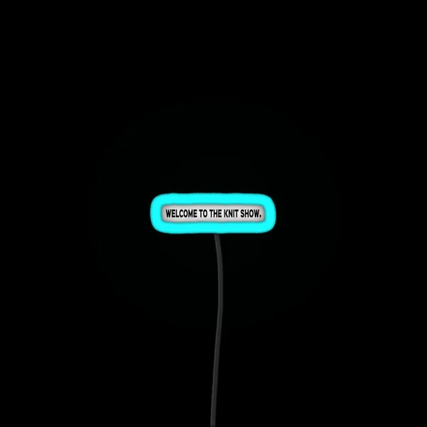 Welcome To The Knit Show Black Print RGB Neon Sign