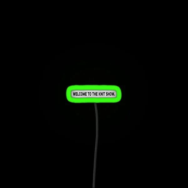 Welcome To The Knit Show Black Print RGB Neon Sign