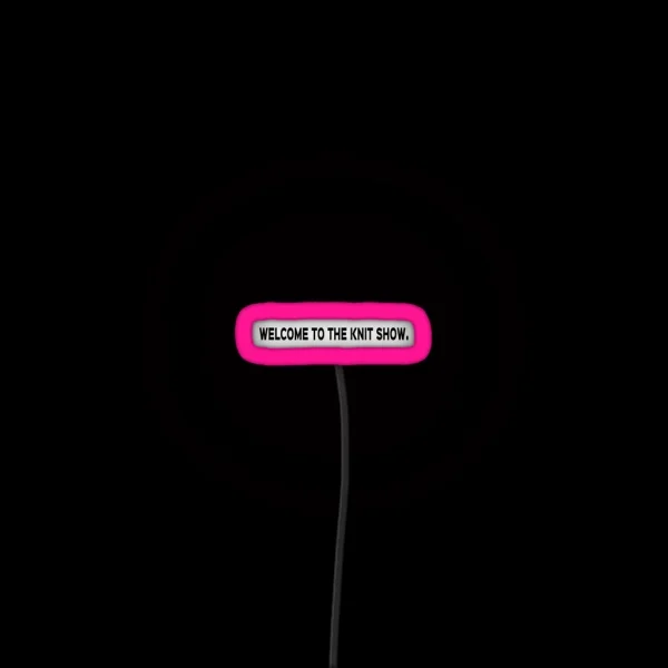 Welcome To The Knit Show Black Print RGB Neon Sign