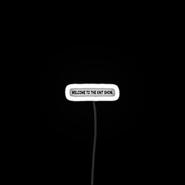 Welcome To The Knit Show Black Print RGB Neon Sign