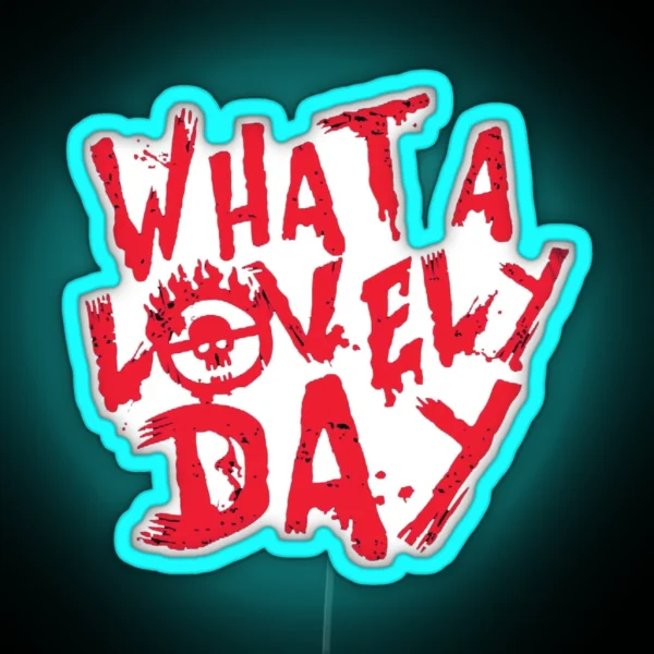 WHAT A LOVELY DAY RGB Neon Sign