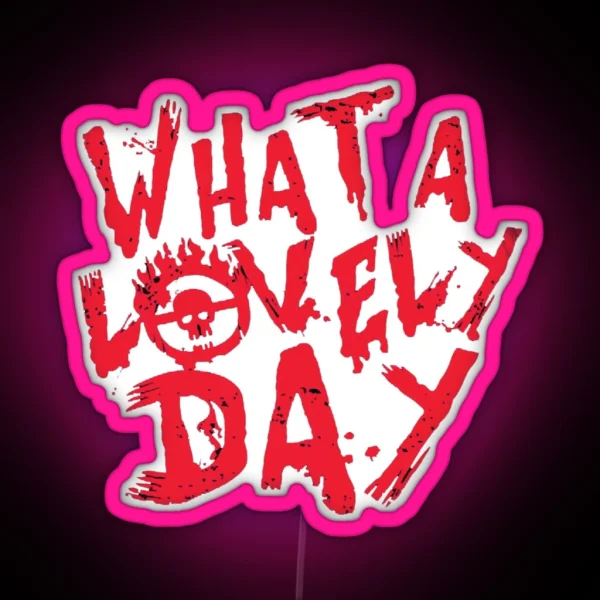 WHAT A LOVELY DAY RGB Neon Sign