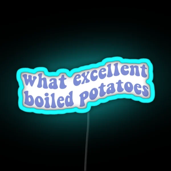 What Excellent Boiled Potatoes Pride And RGB Neon Sign