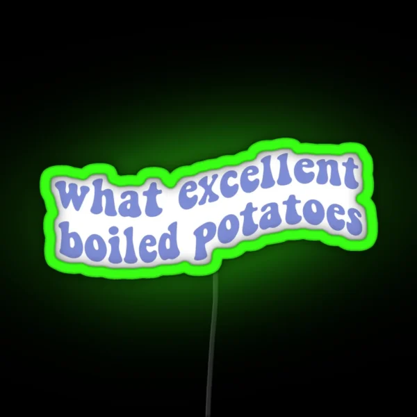 What Excellent Boiled Potatoes Pride And RGB Neon Sign
