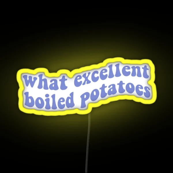 What Excellent Boiled Potatoes Pride And RGB Neon Sign