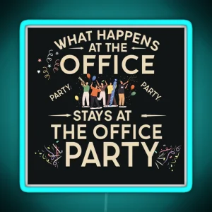 What Happens At The Office Party Stays At The Office Party RGB Neon Sign