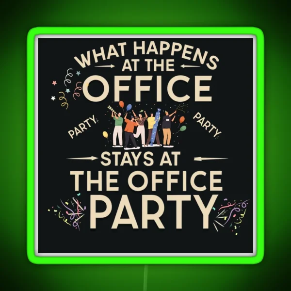 What Happens At The Office Party Stays At The Office Party RGB Neon Sign