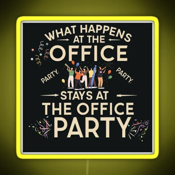 What Happens At The Office Party Stays At The Office Party RGB Neon Sign