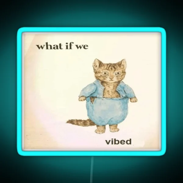 What If We Vibed Cat RGB Neon Sign