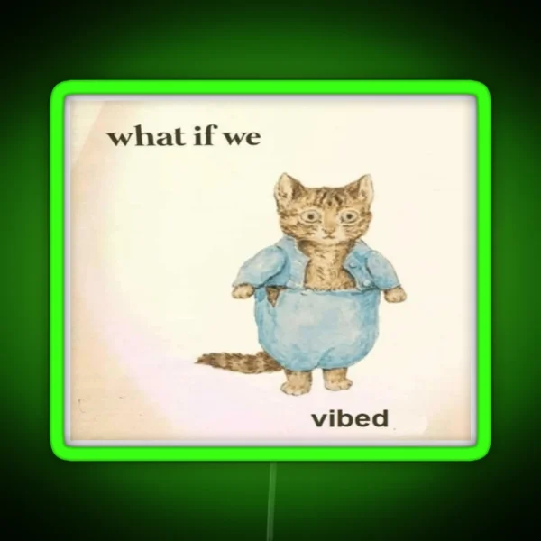 What If We Vibed Cat RGB Neon Sign