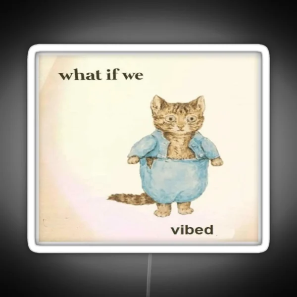 What If We Vibed Cat RGB Neon Sign