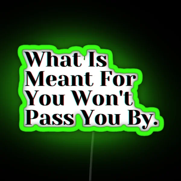 What Is Meant For You Won T Pass You By RGB Neon Sign