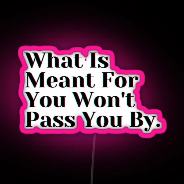 What Is Meant For You Won T Pass You By RGB Neon Sign