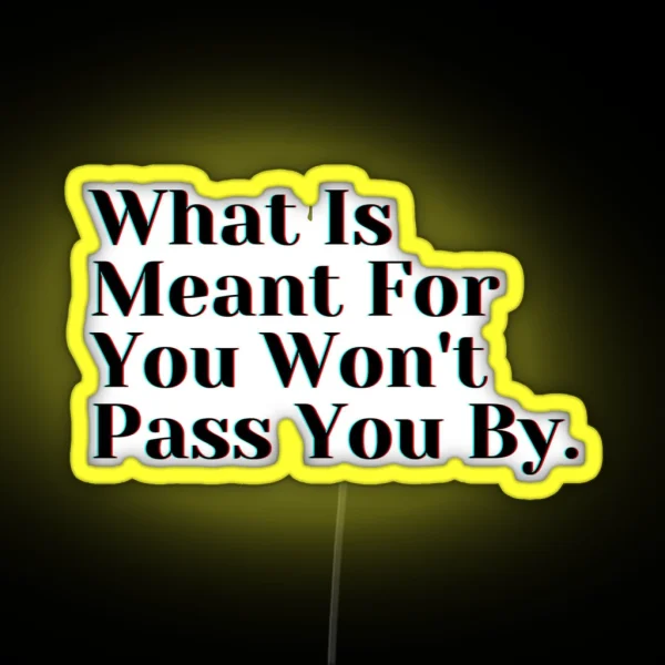 What Is Meant For You Won T Pass You By RGB Neon Sign