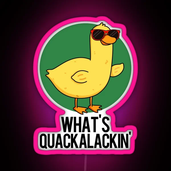 What S Quackalackin Funny Duck Puns RGB Neon Sign