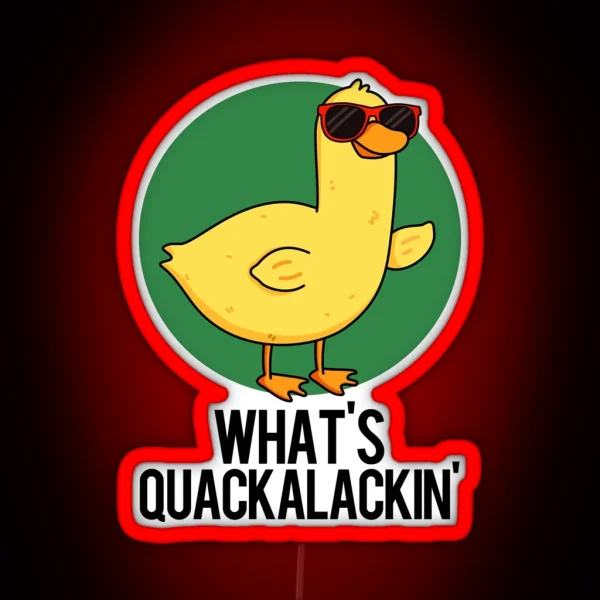 What S Quackalackin Funny Duck Puns RGB Neon Sign