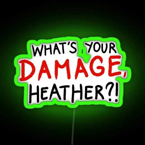 WHAT S YOUR DAMAGE HEATHER RGB Neon Sign