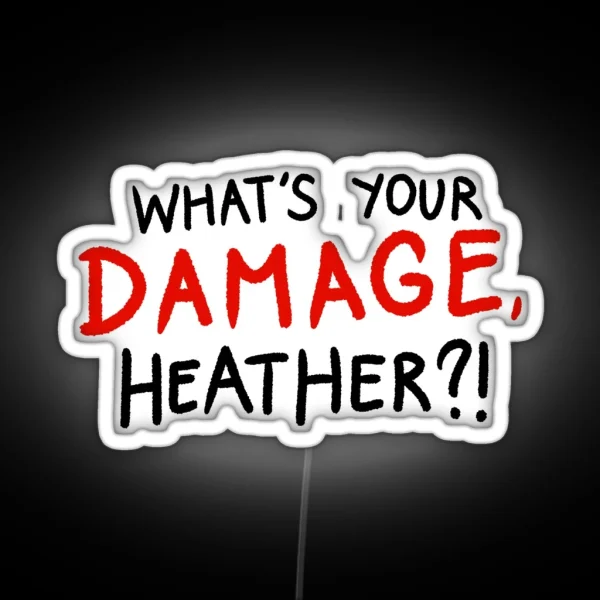 WHAT S YOUR DAMAGE HEATHER RGB Neon Sign