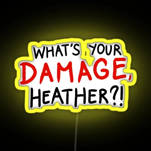 WHAT S YOUR DAMAGE HEATHER RGB Neon Sign