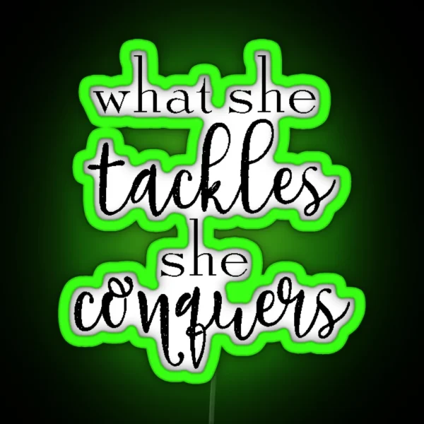 What She Tackles She Conquers RGB Neon Sign
