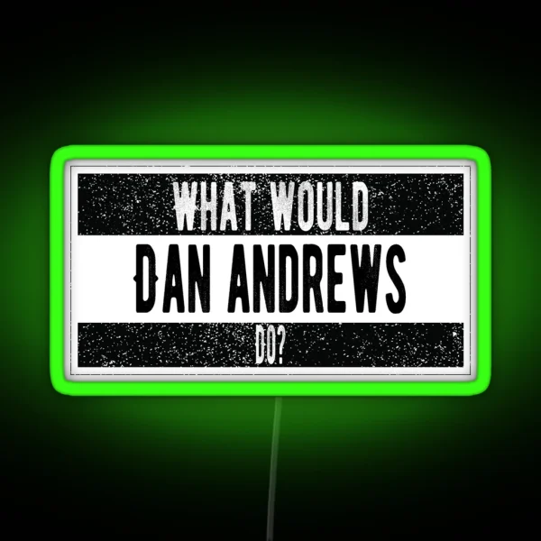 What Would Dan Andrews Do RGB Neon Sign