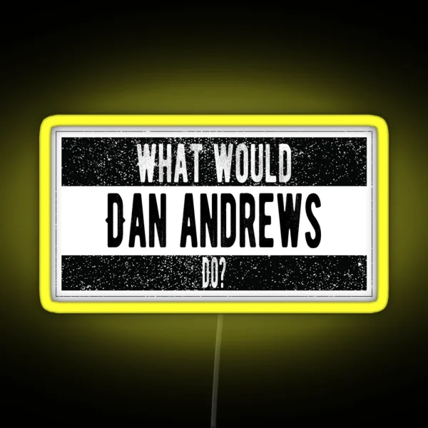 What Would Dan Andrews Do RGB Neon Sign
