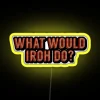What Would Iroh Do" neon sign with a serene, sunset-inspired color scheme, reflecting the wise and peaceful nature of the...